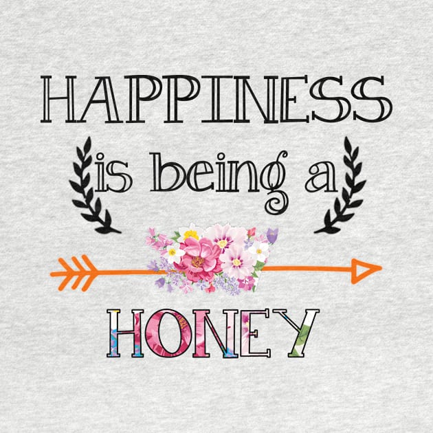 Happiness is being honey floral gift by DoorTees